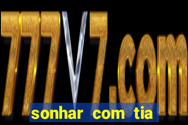 sonhar com tia falecida número da sorte