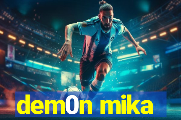 dem0n mika