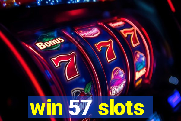 win 57 slots