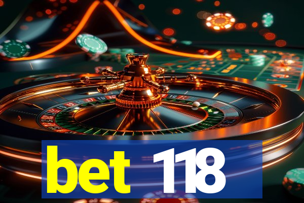 bet 118