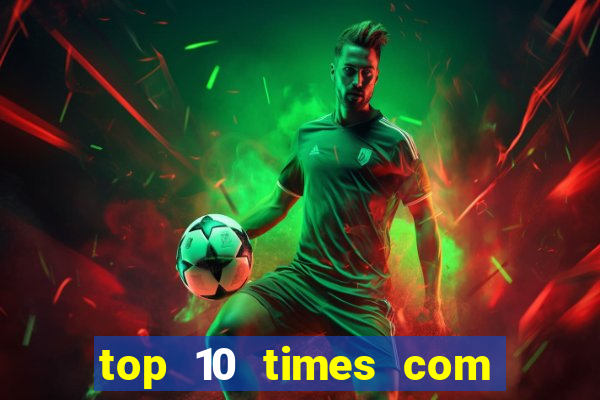 top 10 times com mais gols no mundo
