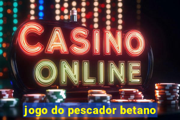 jogo do pescador betano