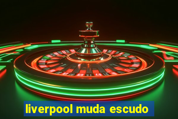 liverpool muda escudo