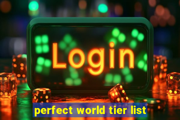 perfect world tier list