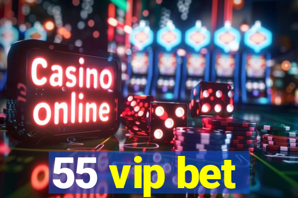 55 vip bet