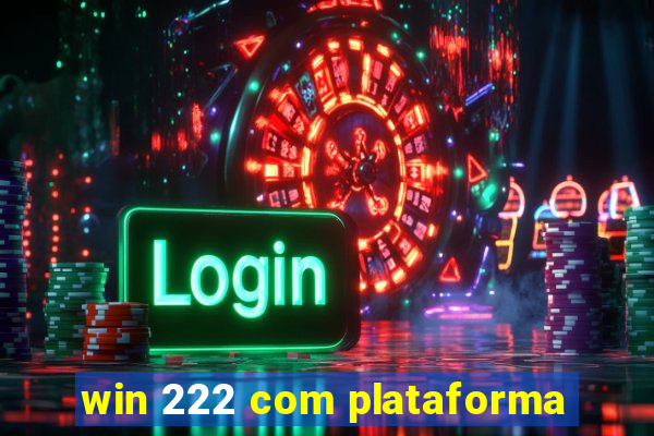 win 222 com plataforma