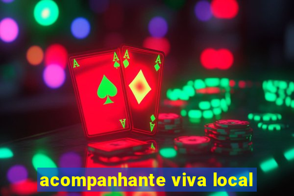 acompanhante viva local