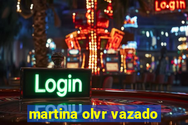 martina olvr vazado