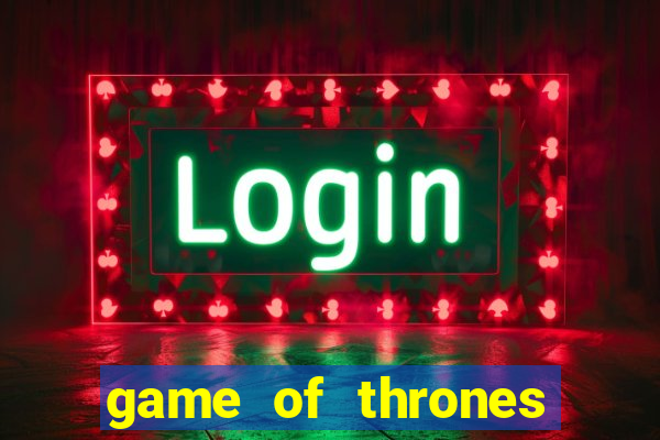 game of thrones dublado online