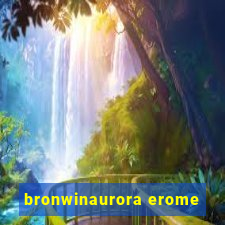 bronwinaurora erome