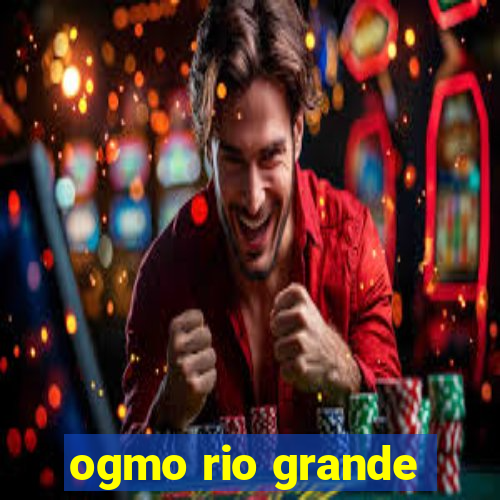 ogmo rio grande