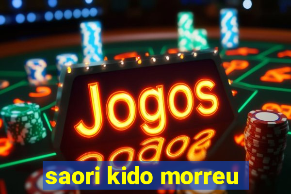 saori kido morreu