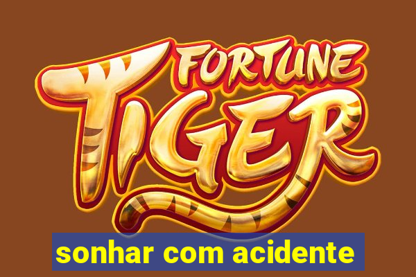 sonhar com acidente