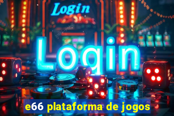 e66 plataforma de jogos