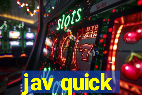jav quick