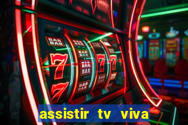 assistir tv viva online grátis