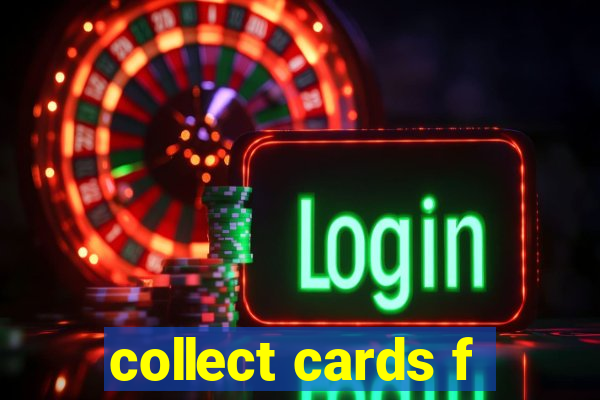 collect cards f