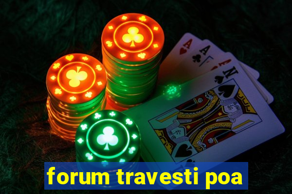 forum travesti poa