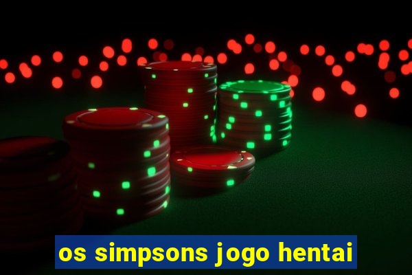 os simpsons jogo hentai