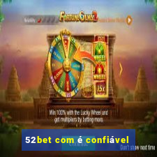 52bet com é confiável