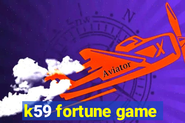 k59 fortune game