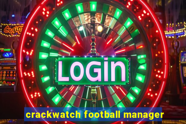 crackwatch football manager