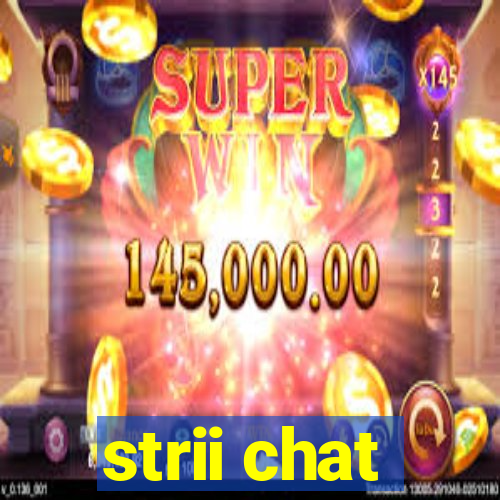 strii chat