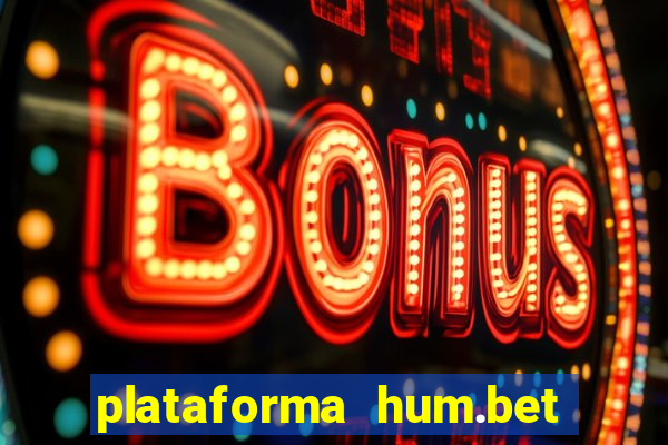 plataforma hum.bet é confiável