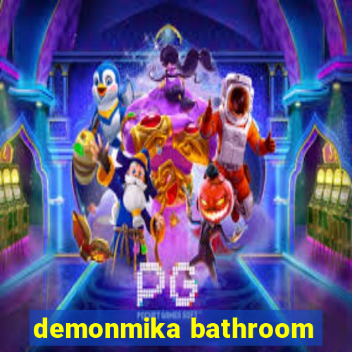 demonmika bathroom