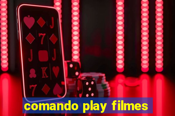 comando play filmes