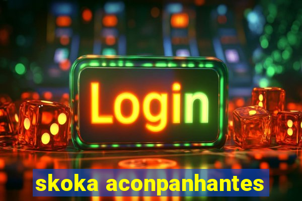 skoka aconpanhantes