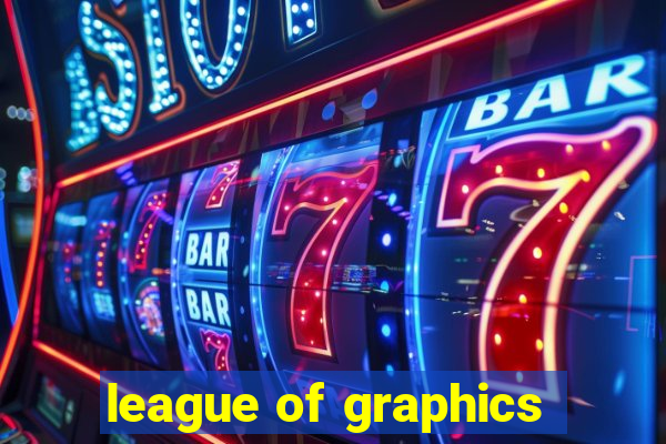 league of graphics