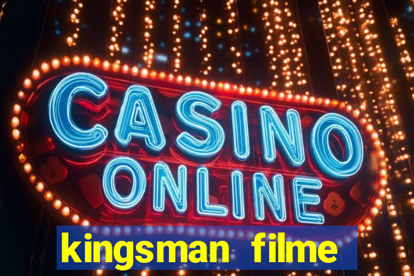 kingsman filme completo dublado superflix