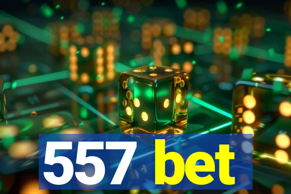 557 bet