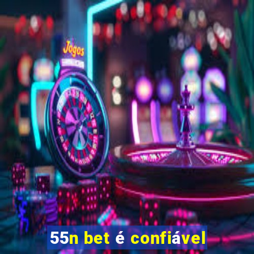 55n bet é confiável