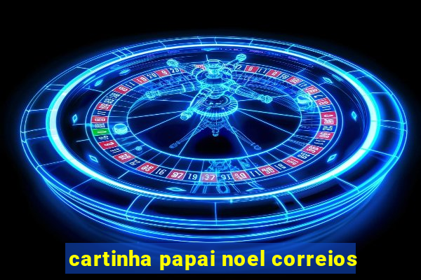cartinha papai noel correios