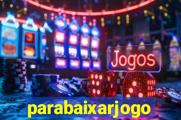 parabaixarjogo