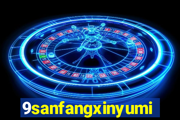 9sanfangxinyuming.com