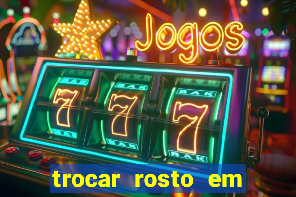 trocar rosto em vídeo grátis