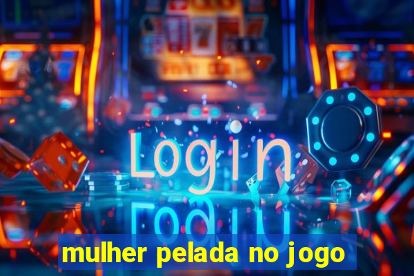 mulher pelada no jogo
