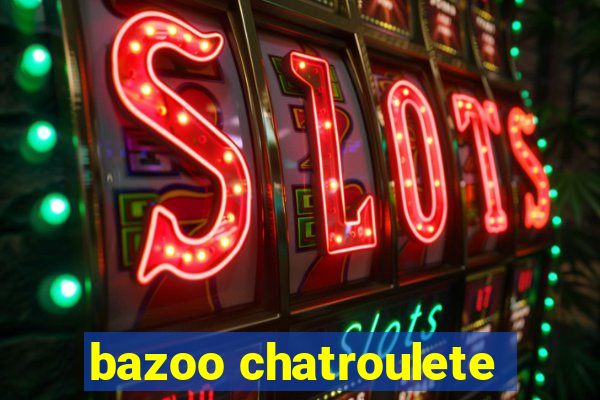 bazoo chatroulete
