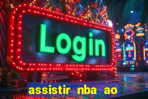 assistir nba ao vivo multicanais
