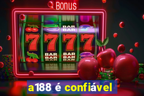 a188 é confiável