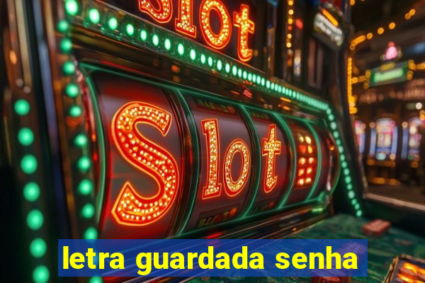 letra guardada senha