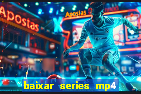 baixar series mp4 novo domínio