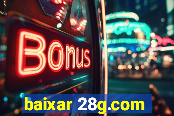 baixar 28g.com