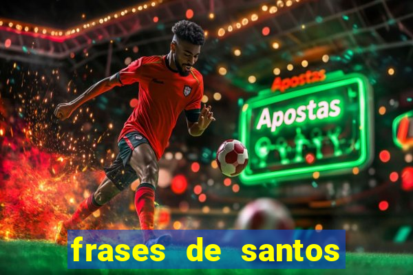 frases de santos sobre musica