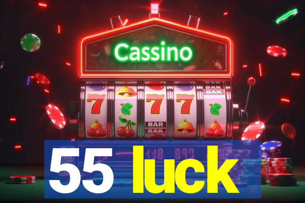 55 luck