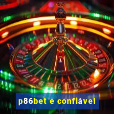 p86bet e confiável