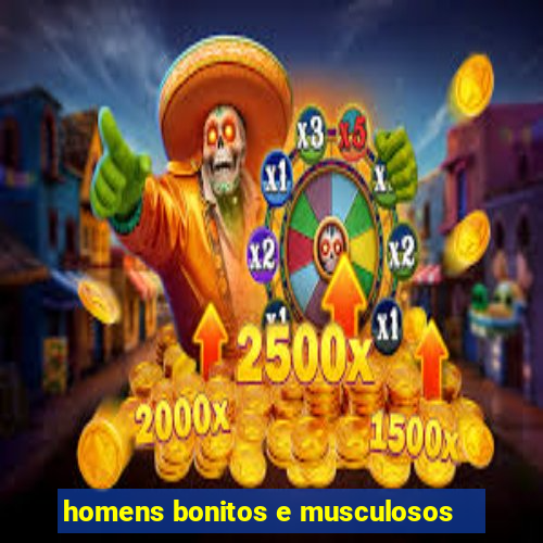 homens bonitos e musculosos